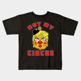 Not My Circus Trump Kids T-Shirt